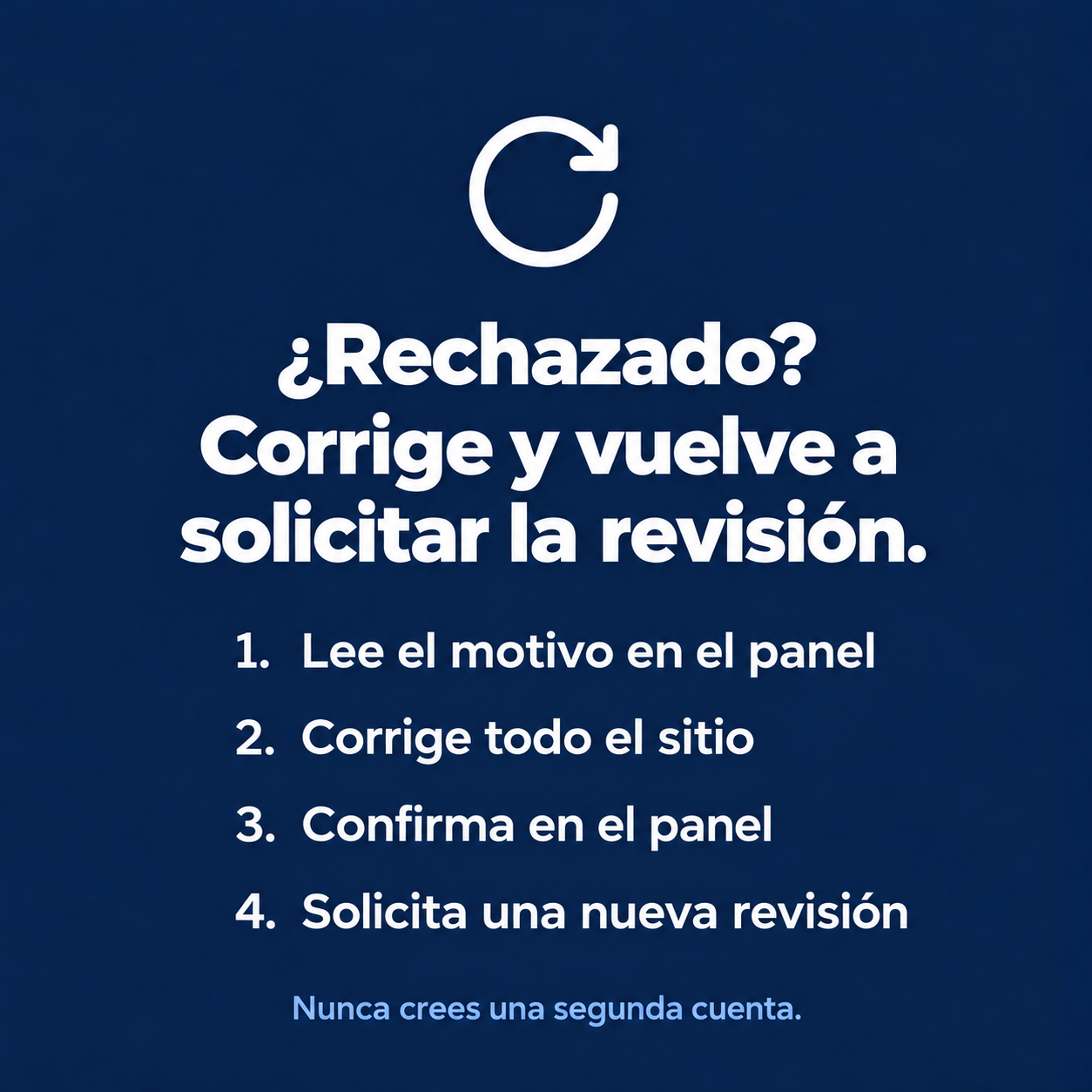 Sitio rechazado en AdSense: lee el motivo en el panel, corrige el sitio completo, confirma en el panel y pide una nueva revisión, sin crear una segunda cuenta