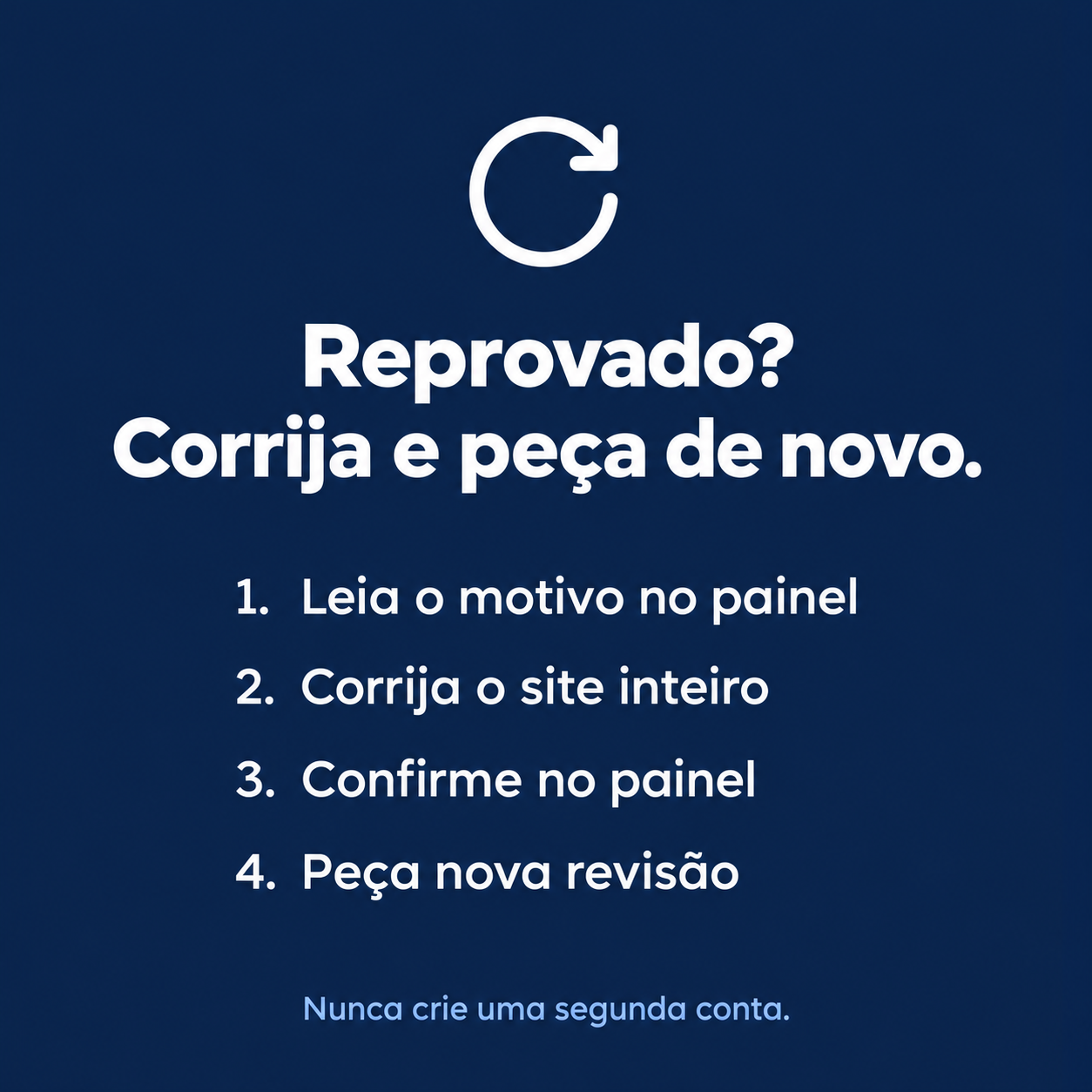Corrija e peça uma nova revisão do AdSense Site reprovado no AdSense: leia o motivo no painel, corrija o site inteiro, confirme no painel e peça nova revisão, sem criar uma segunda conta